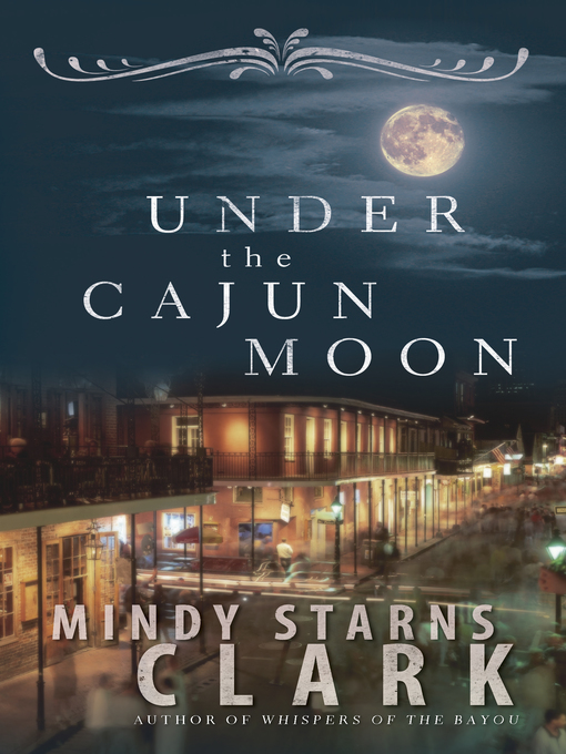 Title details for Under the Cajun Moon by Mindy Starns Clark - Available